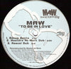 MAW* : To Be In Love (12")
