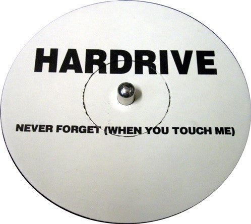 Hardrive : Never Forget (When You Touch Me) (12", TP)