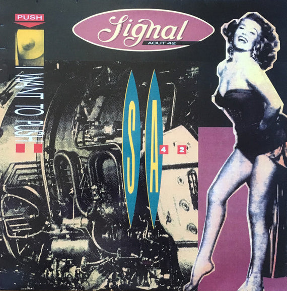 Signal Aout 42 : I Want To Push (12")