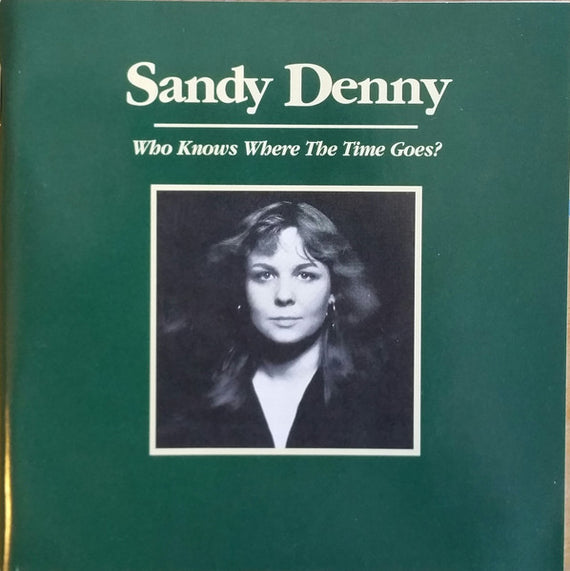 Sandy Denny : Who Knows Where The Time Goes? (3xCD, Comp, RP)