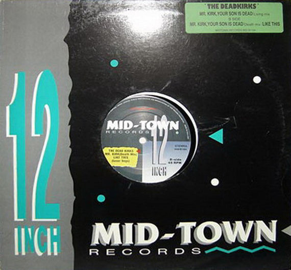 The Dead Kirks* : Mr. Kirk, Your Son Is Dead (12")