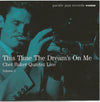 Chet Baker Quartet : Live Volume 1 - This Time The Dream's On Me (CD, Album, Comp, Club, RE, RM)