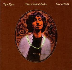 Tom Rapp, Pearls Before Swine : City Of Gold (CD, Album, RE)