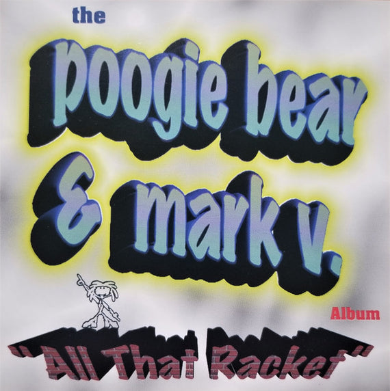 Mark V. & Poogie Bear : The Poogie Bear & Mark V. Album "All That Racket" (CD, Album)