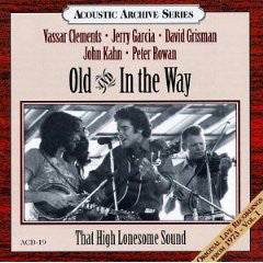 Old And In The Way* : That High Lonesome Sound (Original Live Recordings From 1973 - Vol. I)  (CD, Album)