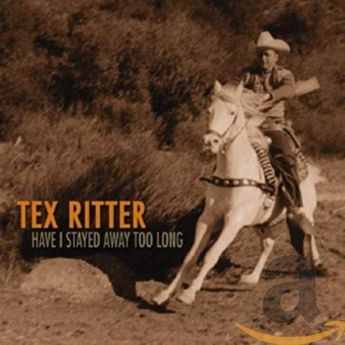 Tex Ritter : Have I Stayed Away Too Long (4xCD, Comp + Box)
