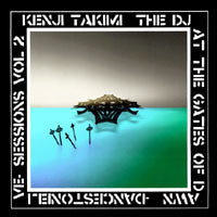 Kenji Takimi : Sessions Vol. 2: The DJ At The Gates Of Dawn - Dancestonelive (CD, Comp, Mixed)