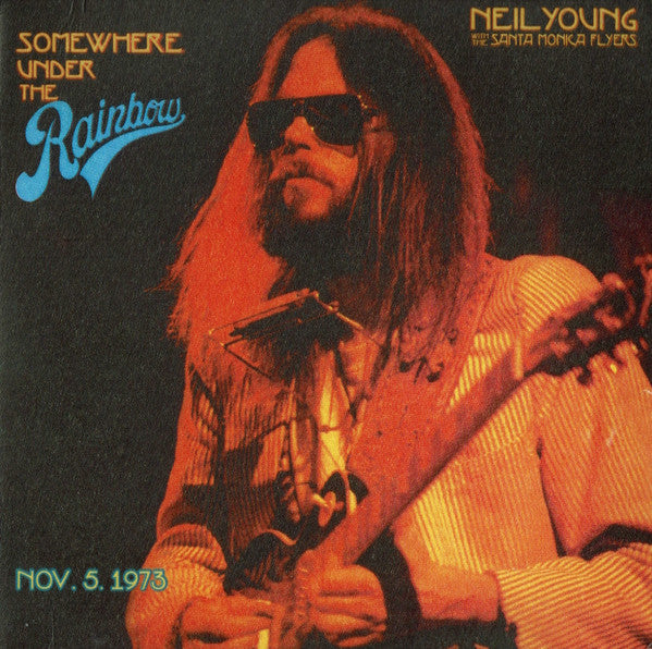 Neil Young With  The Santa Monica Flyers : Somewhere Under The Rainbow (Nov. 5. 1973) (2xCD, Album)