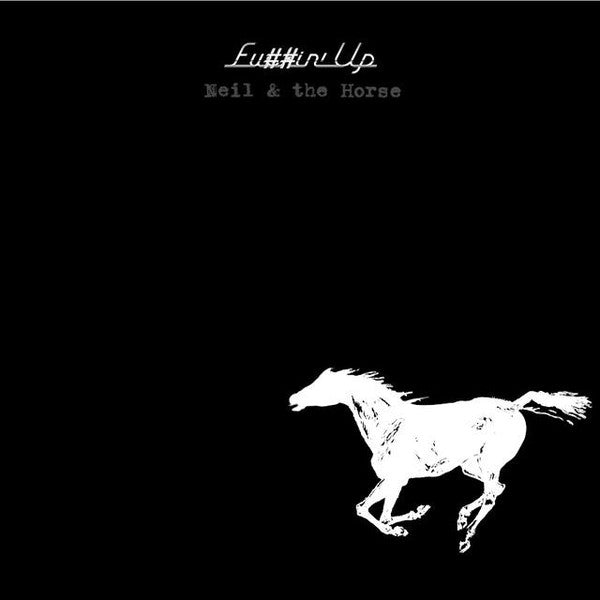 Neil* & The Horse* : Fu##in' Up (CD, Album)