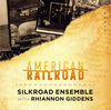 The Silk Road Ensemble with Rhiannon Giddens : American Railroad (CD, Album)