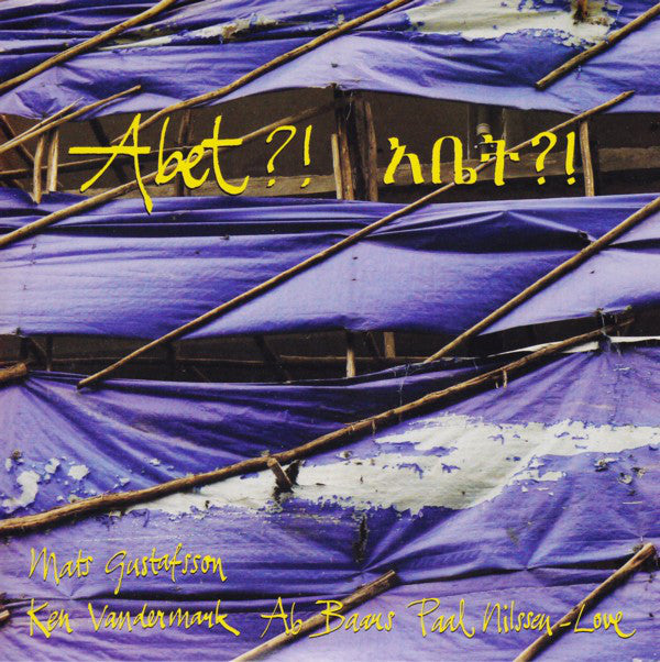 Mats Gustafsson, Ken Vandermark, Ab Baars, Paal Nilssen-Love : Abet?! አቤት?! (7", RSD, Single)