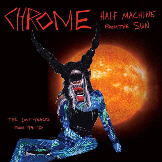 Chrome (8) : Half Machine From The Sun, The Lost Tracks From '79-'80 (CD, Album)