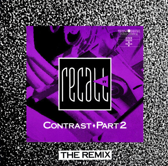 Recall IV : Contrast ♦ Part 2 - The Remix (12")
