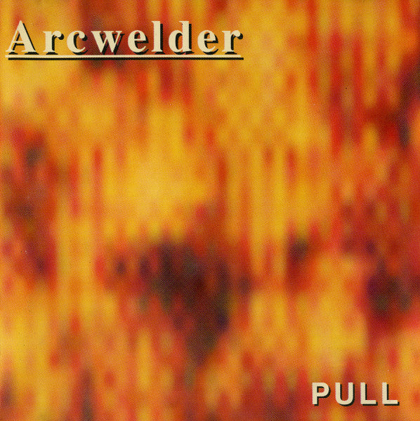 Arcwelder : Pull (CD, Album)