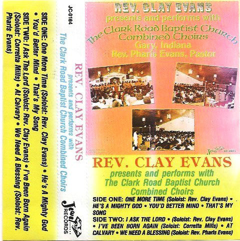 Rev. Clay Evans  presents and performs with The  Clark Road Baptist Church Combined Choirs* : Rev. Clay Evans presents and performs with The Clark Road Baptist Church Combined Choirs (Cass)