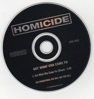 Homicide : Get What Cha Came Fo (CD, Single, Promo)