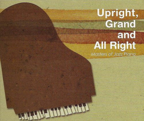 Various : Upright, Grand and All Right - Masters Of Jazz Piano (CD, Comp)