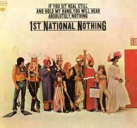 1st National Nothing* : If You Sit Real Still And Hold My Hand, You Will Hear Absolutely Nothing (LP, Album)