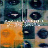 David Lee Roth : Your Filthy Little Mouth (CD, Album)