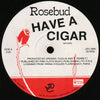 Rosebud : Have A Cigar (12", RE)