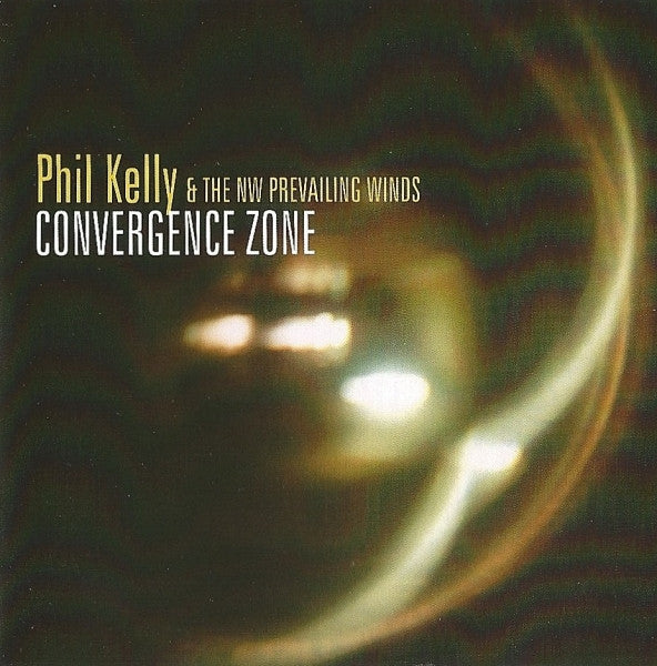 Phil Kelly & The NW Prevailing Winds* : Convergence Zone (CD)