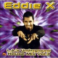 Various : Eddie X - L.A.'s Underground House Mix Vol.3 (CD, Comp, Mixed)
